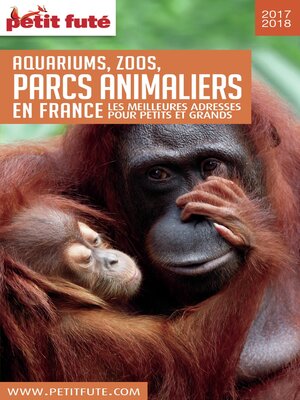 cover image of GUIDE DES PARCS ANIMALIERS 2017/2018 Petit Futé